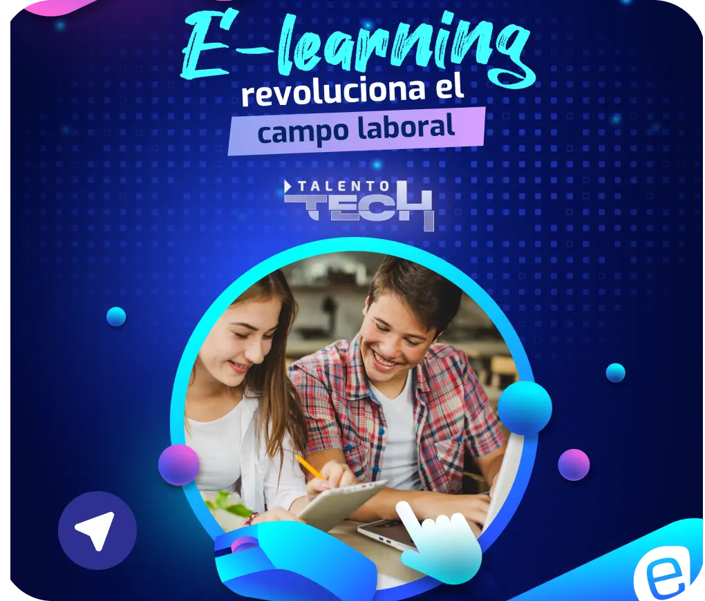 El E-learning revoluciona el campo laboral y potencia el desarrollo de los Talentos Tech